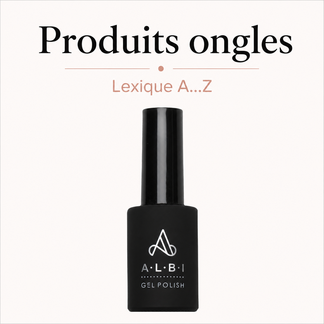lexique de tous les produits onglerie professionnelle